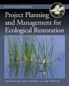 John Rieger, John P. Rieger, John P./ Stanley Rieger, John Stanley Rieger, John Stanley, John T. Stanley... - Project Planning and Management for Ecological Restoration