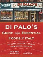 Lou Di Palo, Lou/ Wharton Di Palo, Lou Di Palo, Rachel Wharton - Di Palo's Guide to the Essential Foods of Italy