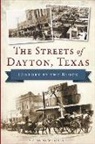 Caroline Wadzeck - The Streets of Dayton, Texas: History by the Block