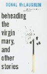 Donal McLaughlin - Beheading the Virgin Mary and Other Stories
