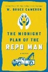 W. Bruce Cameron - The Midnight Plan of the Repo Man