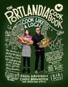 Fred Armisen, Fred Brownstein Armisen, Carrie Brownstein, Jonatha Krisel, Jonathan Krisel - The Portlandia Cookbook