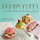 Hannah Miles, Kate Whitaker - Cream Puffs and Other Delicious French Pastries