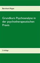 Bernhard Rippe - Grundkurs Psychoanalyse in der psychotherapeutischen Praxis