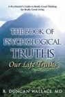 R. Duncan Wallace - The Book of Psychological Truths: Our Life Truths