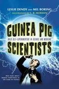 Mel Boring, Mel Dendy Boring, Leslie Dendy, Leslie Boring Dendy, C B Mordan, C. B. Mordan - Guinea Pig Scientists - Bold Self-Experimenters in Science and Medicine