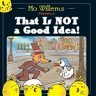 Mo Willems, Willems Mo - That is Not a Good Idea