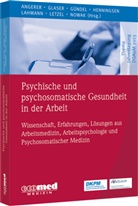 Pete Angerer, Peter Angerer, Jürge Glaser, Jürgen Glaser, Harald Gündel, Harald u a Gündel... - Psychische und psychosomatische Gesundheit in der Arbeit