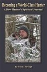 Sean C McVeigh, Sean C. McVeigh - Becoming a World-Class Hunter