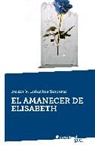 Belén V Infantes Serrano, Belen V. Infantes Serrano, Belén V. Infantes Serrano - EL AMANECER DE ELISABETH
