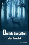 Heck, Bettin Ickelsheimer-Förster, Daniel Perndl, Sandra Braun, Ines Heckmann, Kate Jadzia... - Dunkle Gestalten der Nacht