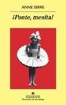 Anne Serre - &iexcl;Ponte, mesita!