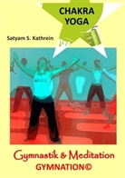 Satyam S Kathrein, Satyam S. Kathrein - Chakra Yoga