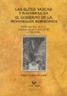 Rafael Guerrero Elecalde - Las élites vascas y navarras en el gobierno de la monarquía borbónica (1700-1746) : redes sociales, carreras y hegemonía en el siglo XVIII