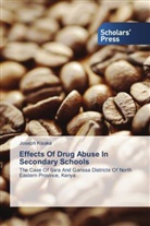 Joseph Kisaka - Effects Of Drug Abuse In Secondary Schools