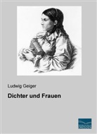 Ludwig Geiger - Dichter und Frauen