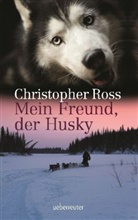Christopher Ross - Mein Freund, der Husky