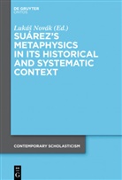Luká Novák, Luká¿ Novák, Lukás Novák - Suárez's Metaphysics in its Historical and Systematic Context