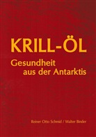 Walter Binder, Reiner O. Schmid, Reiner Otto Schmid - Krill-Öl