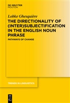 Lobke Ghesquiere, Lobke Ghesquière - The Directionality of (Inter)subjectification in the English Noun Phrase