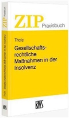 Christoph Thole, Christoph (Prof. Dr.) Thole - Gesellschaftsrechtliche Maßnahmen in der Insolvenz