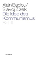 Badio, Badiou, Alain Badiou, Zize, Slavo Zizek, Slavoj Zizek - Die Idee des Kommunismus. Bd.3