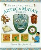 Fiona Macdonald - Step Into the Aztec and Maya World