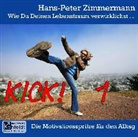 Hans P Zimmermann - Wie Du Deinen Lebenstraum verwirklichst...Kick! 1 (Hörbuch)
