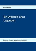 Klaus Becker - Ein Weltbild ohne Legenden