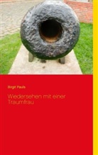 Birgit Pauls - Wiedersehen mit einer Traumfrau