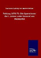 Hermann Ludwig von Wartensleben, Hermann L. von Wartensleben, Hermann Ludwig von Wartensleben - Feldzug 1870-71: Die Operationen der I. Armee unter General von Manteuffel