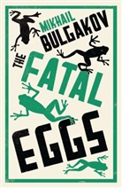 Mikhail Bulgakov, Mikhail Afanasevich Bulgakov, Bulgakov Mikhail, Michail Bulgakow, Roger Cockrell, Bulgakov Mikhail - Fatal Eggs