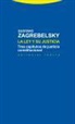 Gustavo Zagrebelsky - La ley y su justicia : tres capítulos de justicia constitucional