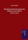 Ernst Förster - Denkmale deutscher Baukunst, Bildnerei und Malerei