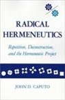 John Caputo, John D. Caputo, Caputo John D - Radical Hermeneutics