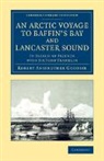Robert Anstruther Goodsir, Goodsir Robert Anstruther - Arctic Voyage to Baffin''s Bay and Lancaster Sound