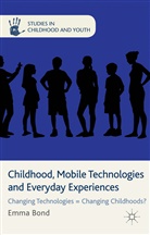 E Bond, E. Bond, Emma Bond - Childhood, Mobile Technologies and Everyday Experiences