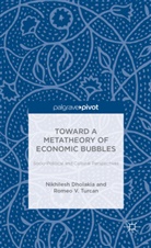 Dholakia, N Dholakia, N. Dholakia, Nikhilesh Dholakia, Nikhilesh Turcan Dholakia, R Turcan... - Toward a Metatheory of Economic Bubbles