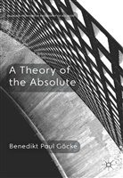 Benedikt Paul G¿cke, B. Gocke, Benedikt Paul Gocke, B. Göcke, Benedikt Paul Göcke, Nagasawa... - Theory of the Absolute