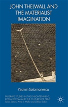 Y. Solomonescu, Yasmin Solomonescu - John Thelwall and the Materialist Imagination