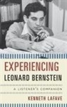 Kenneth Lafave - Experiencing Leonard Bernstein