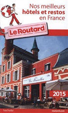 Nos meilleurs hôtels et restos en France: 2015
