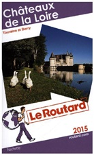 Philippe Gloaguen - Châteaux de la Loire. Touraine et Berry: 2015