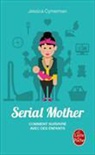 Jessica Cymerman, Cymerman-j - Serial mother : comment survivre avec des enfants