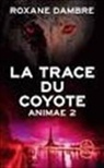 Roxane Dambre, Dambre-r - Animae. Vol. 2. La trace du coyote