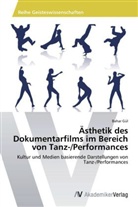 Bahar Gül - Ästhetik des Dokumentarfilms im Bereich von Tanz-/Performances