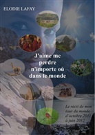 Elodie Lafay - J'aime me perdre n'importe où dans le monde