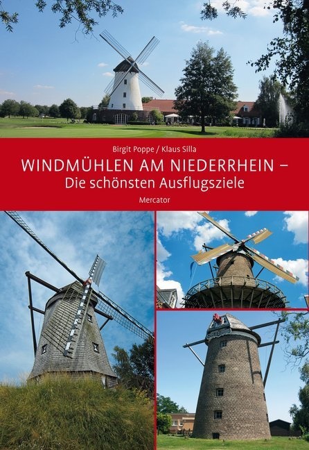 Popp, Birgi Poppe, Birgit Poppe, Silla, Klaus Silla - Windmühlen am Niederrhein Die schönsten Ausflugsziele