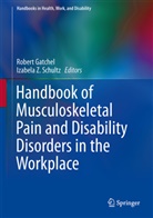 Robert Gatchel, Robert J. Gatchel, Rober J Gatchel, Robert J Gatchel, Izabela Z. Schultz, Z Schultz... - Handbook of Musculoskeletal Pain and Disability Disorders in the Workplace
