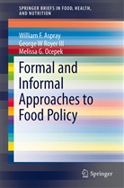 Willia Aspray, William Aspray, William F. Aspray, Melissa G Ocepek, Melissa G. Ocepek, Georg Royer... - Formal and Informal Approaches to Food Policy